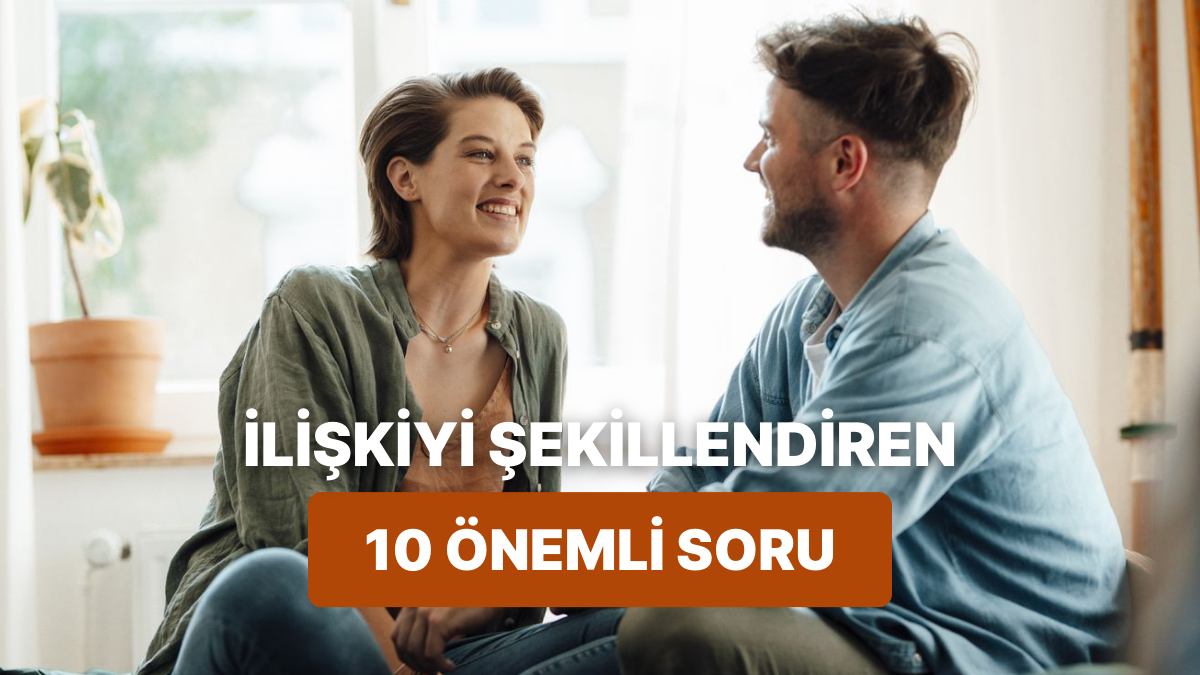 basit gorunen ama iliskinin gidisatini belirleyen 10 soru Zu1zsKnC.jpg